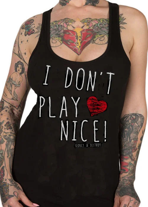 I Don't Play Nice Racerback Tank